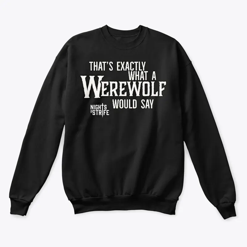 Thats what a Werewolf would say