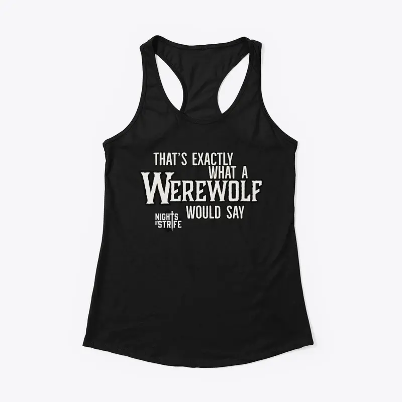 Thats what a Werewolf would say