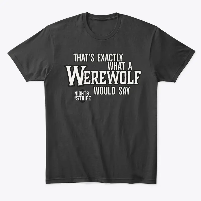 Thats what a Werewolf would say