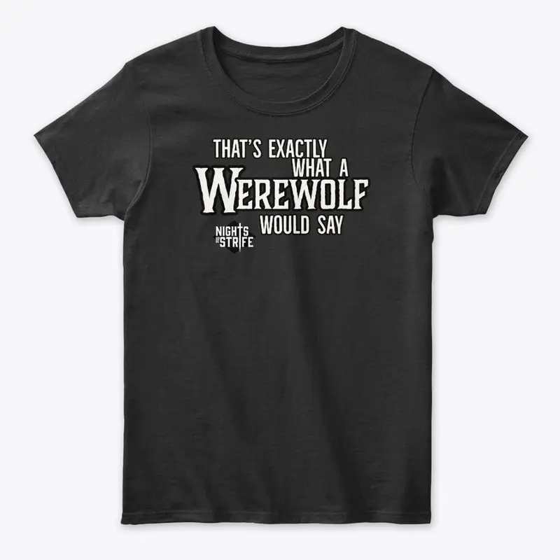 Thats what a Werewolf would say